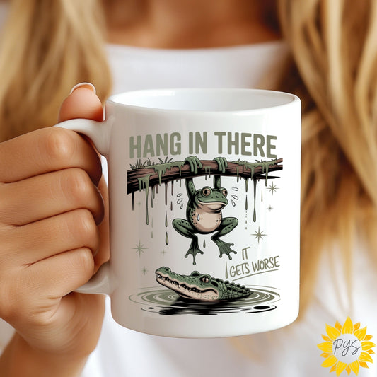 “Hang in There… It Gets Worse” Mug – 15oz of Sarcastic Support