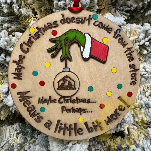 "Maybe Christmas Means a Little Bit More" Wooden Ornament | Grinch Hand Christmas Decor